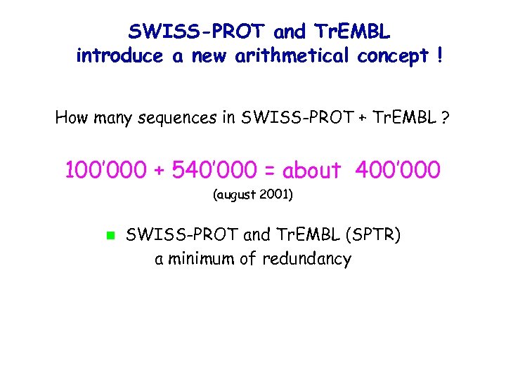 SWISS-PROT and Tr. EMBL introduce a new arithmetical concept ! How many sequences in