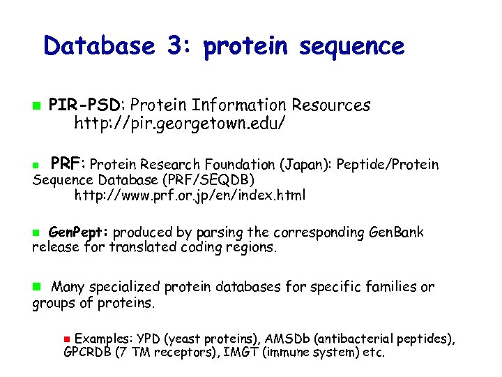 Database 3: protein sequence PIR-PSD: Protein Information Resources http: //pir. georgetown. edu/ PRF: Protein