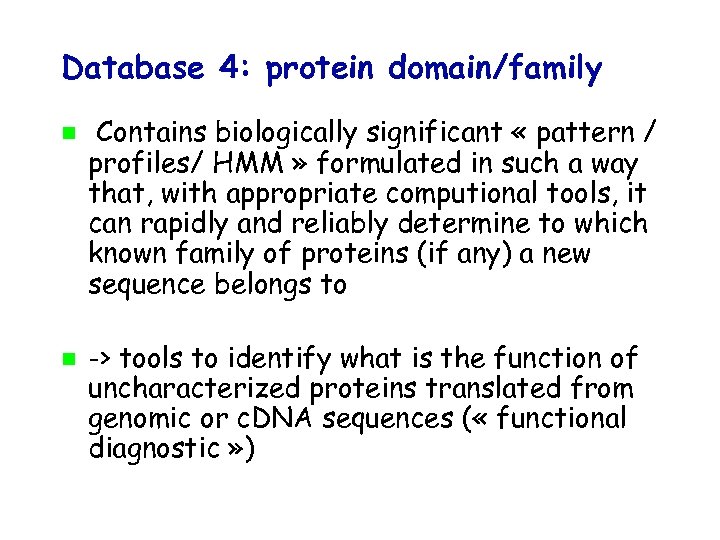 Database 4: protein domain/family Contains biologically significant « pattern / profiles/ HMM » formulated