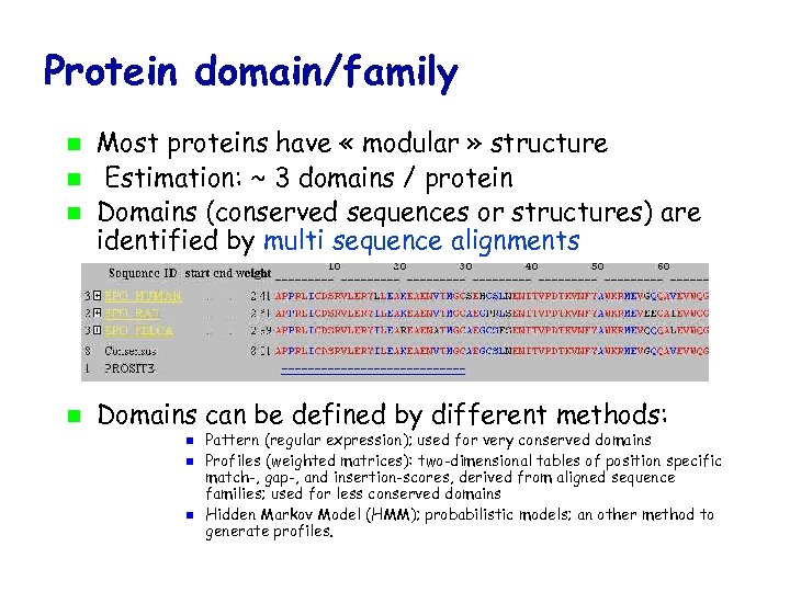 Protein domain/family Most proteins have « modular » structure Estimation: ~ 3 domains /