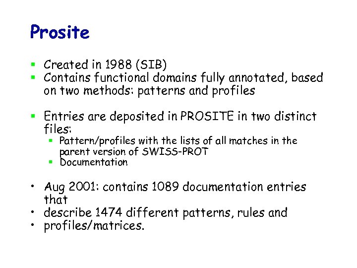 Prosite § Created in 1988 (SIB) § Contains functional domains fully annotated, based on