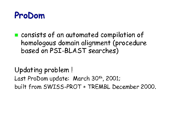 Pro. Dom consists of an automated compilation of homologous domain alignment (procedure based on