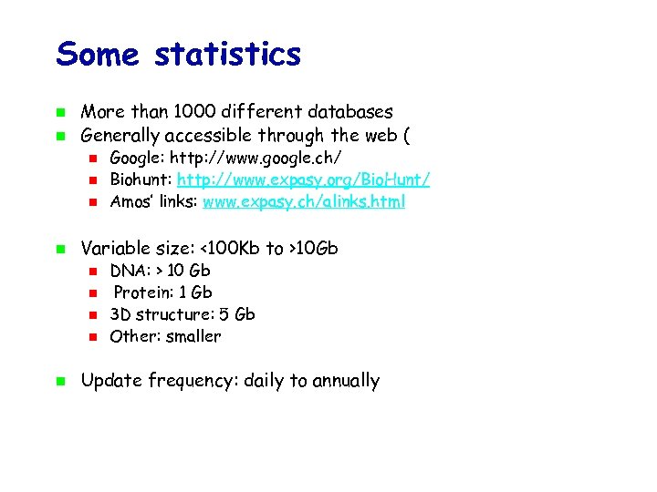 Some statistics More than 1000 different databases Generally accessible through the web ( Variable