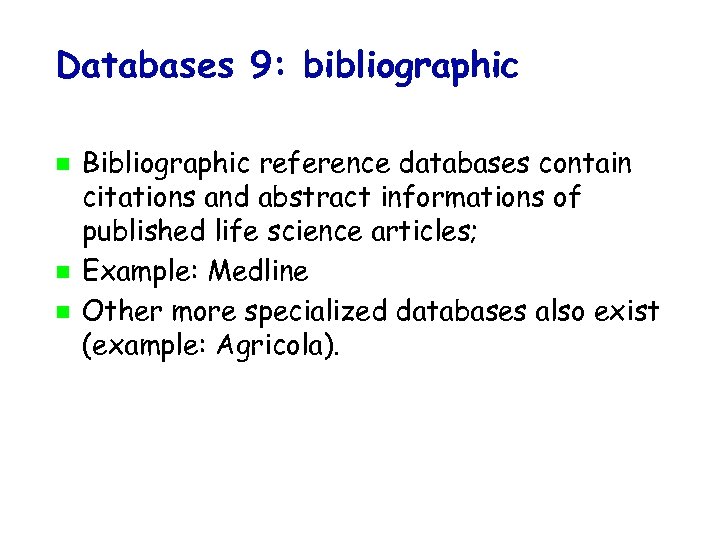 Databases 9: bibliographic Bibliographic reference databases contain citations and abstract informations of published life