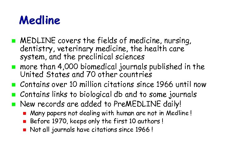 Medline MEDLINE covers the fields of medicine, nursing, dentistry, veterinary medicine, the health care