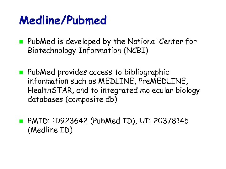 Medline/Pubmed Pub. Med is developed by the National Center for Biotechnology Information (NCBI) Pub.