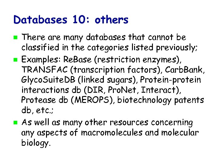 Databases 10: others There are many databases that cannot be classified in the categories