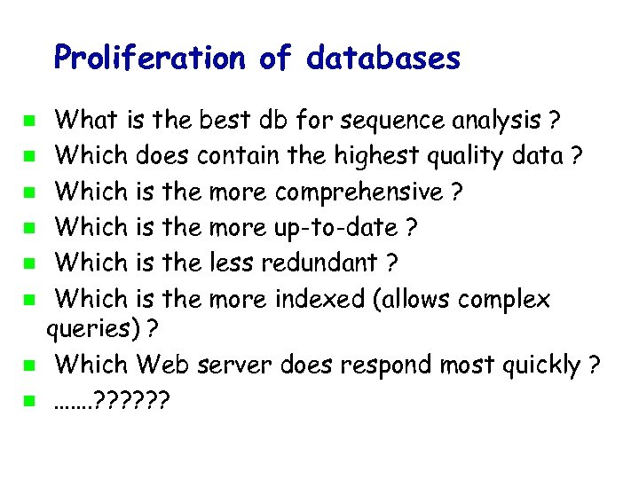 Proliferation of databases What is the best db for sequence analysis ? Which does