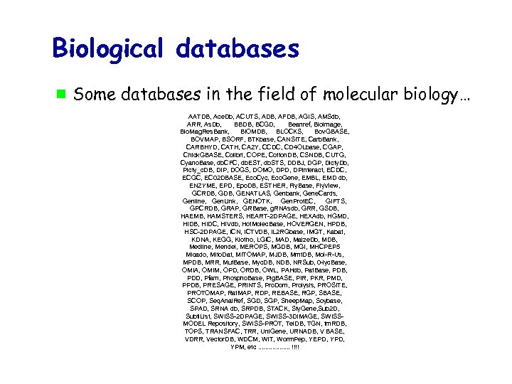 Biological databases Some databases in the field of molecular biology… AATDB, Ace. Db, ACUTS,