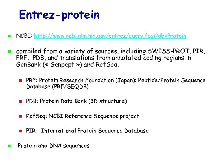 Entrez-protein NCBI: http: //www. ncbi. nlm. nih. gov/entrez/query. fcgi? db=Protein compiled from a variety