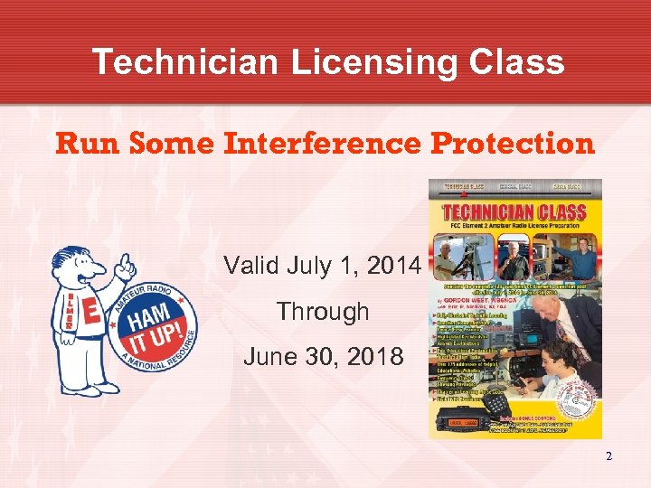 Technician Licensing Class Run Some Interference Protection Valid July 1, 2014 Through June 30,
