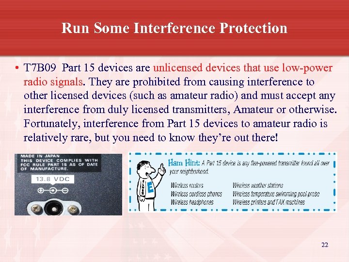 Run Some Interference Protection • T 7 B 09 Part 15 devices are unlicensed