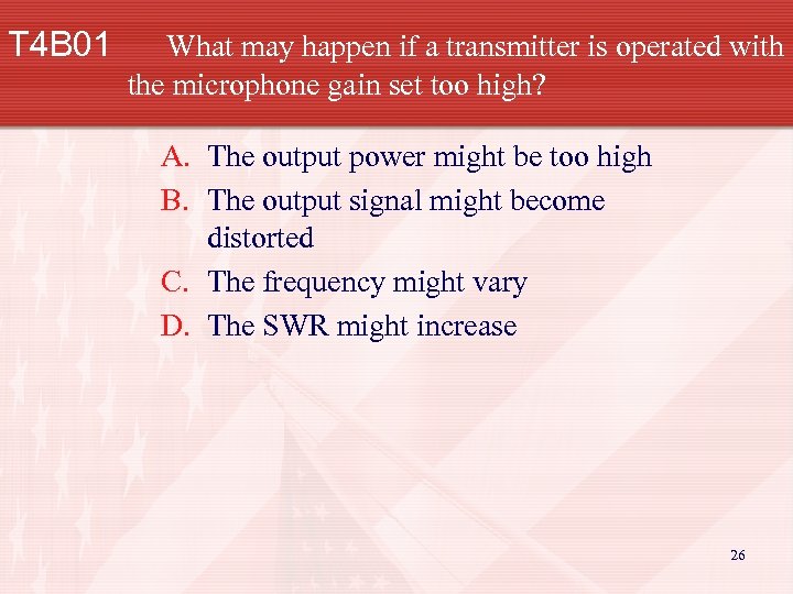 T 4 B 01 What may happen if a transmitter is operated with the