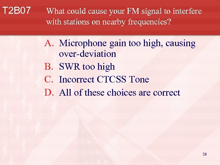 T 2 B 07 What could cause your FM signal to interfere with stations