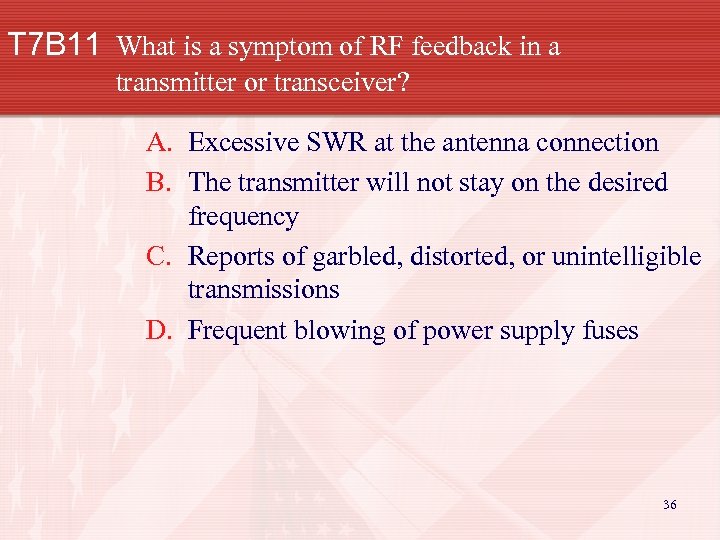 T 7 B 11 What is a symptom of RF feedback in a transmitter