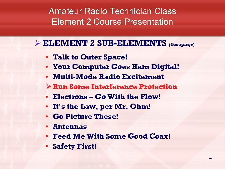Amateur Radio Technician Class Element 2 Course Presentation Ø ELEMENT 2 SUB-ELEMENTS (Groupings) •