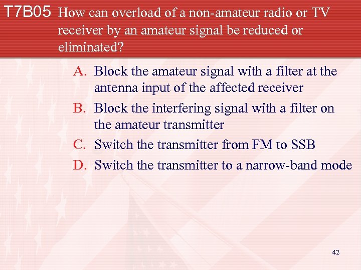 T 7 B 05 How can overload of a non-amateur radio or TV receiver