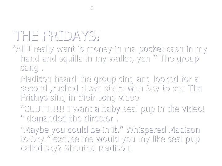 5 THE FRIDAYS! “All I really want is money in ma pocket cash in