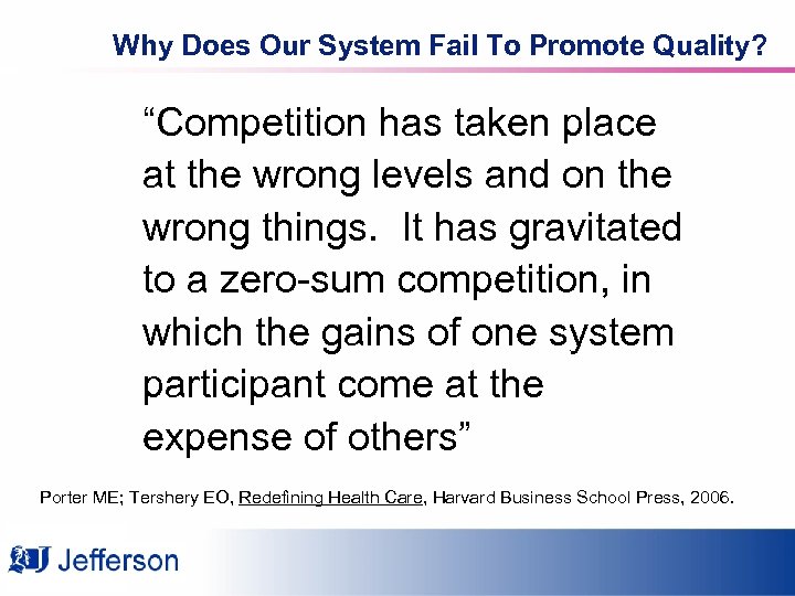 Why Does Our System Fail To Promote Quality? “Competition has taken place at the