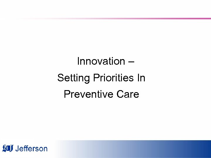 Innovation – Setting Priorities In Preventive Care 