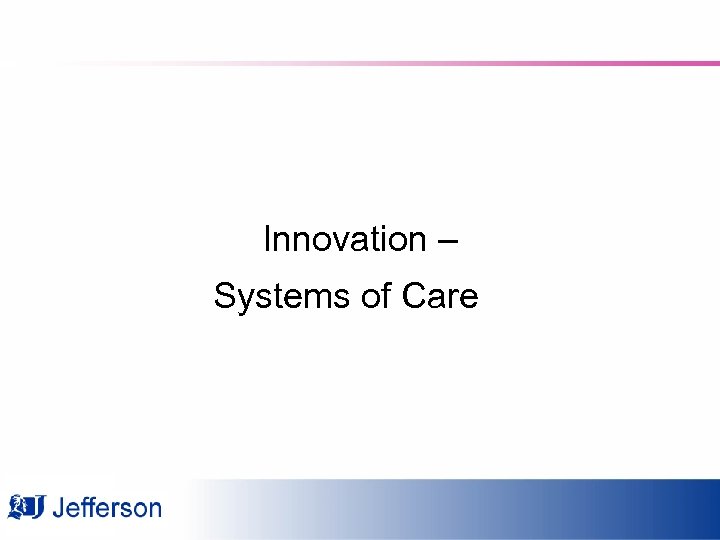 Innovation – Systems of Care 
