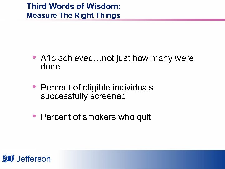 Third Words of Wisdom: Measure The Right Things • A 1 c achieved…not just
