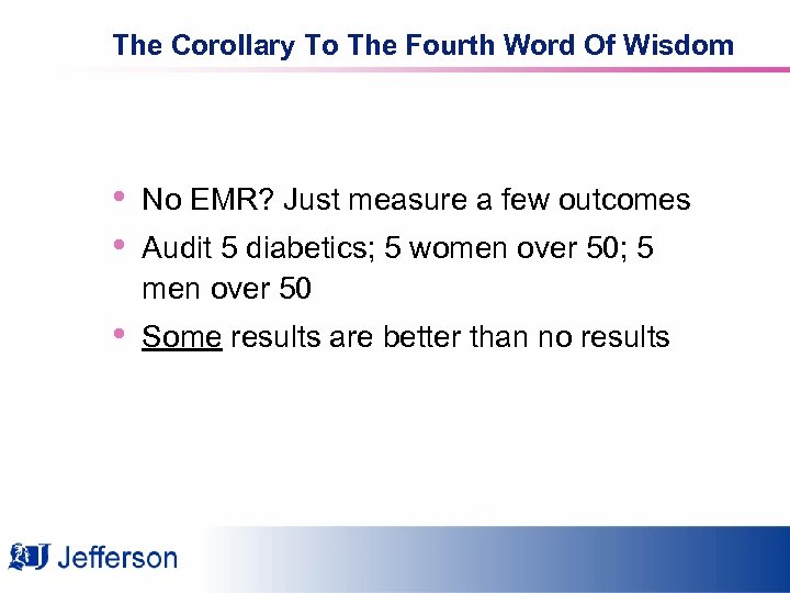 The Corollary To The Fourth Word Of Wisdom • • No EMR? Just measure