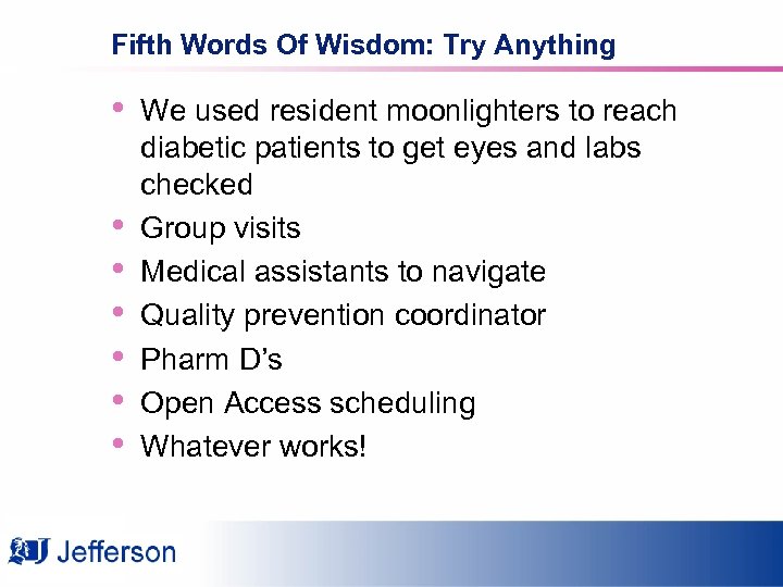 Fifth Words Of Wisdom: Try Anything • • We used resident moonlighters to reach