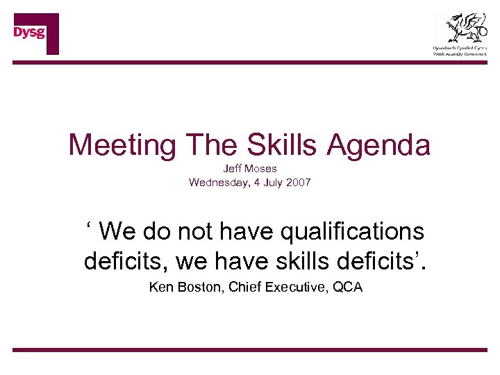 Meeting The Skills Agenda Jeff Moses Wednesday, 4 July 2007 ‘ We do not