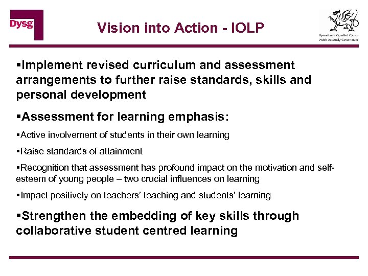 Vision into Action - IOLP §Implement revised curriculum and assessment arrangements to further raise
