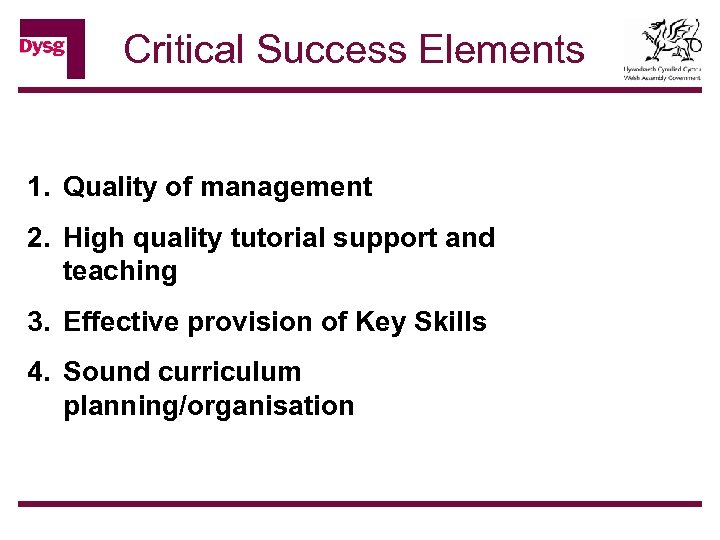 Critical Success Elements 1. Quality of management 2. High quality tutorial support and teaching