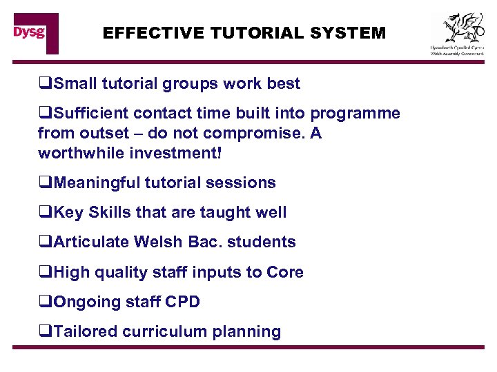 EFFECTIVE TUTORIAL SYSTEM q. Small tutorial groups work best q. Sufficient contact time built