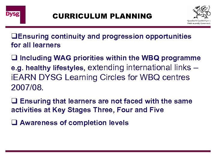 CURRICULUM PLANNING q. Ensuring continuity and progression opportunities for all learners q Including WAG