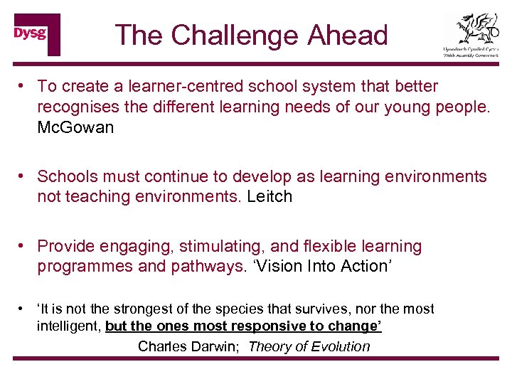 The Challenge Ahead • To create a learner-centred school system that better recognises the