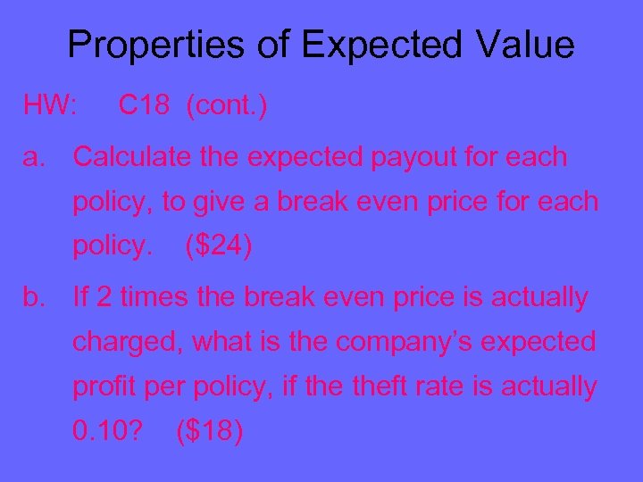 Properties of Expected Value HW: C 18 (cont. ) a. Calculate the expected payout