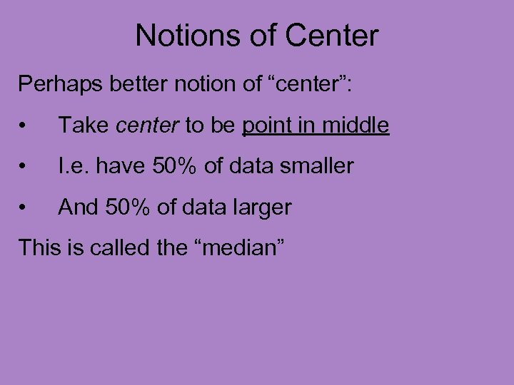Notions of Center Perhaps better notion of “center”: • Take center to be point