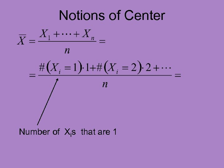Notions of Center Number of Xis that are 1 