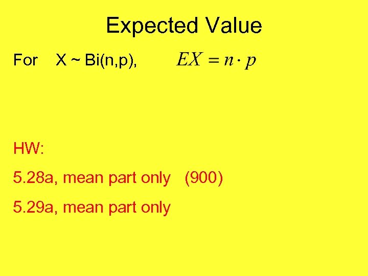 Expected Value For X ~ Bi(n, p), HW: 5. 28 a, mean part only
