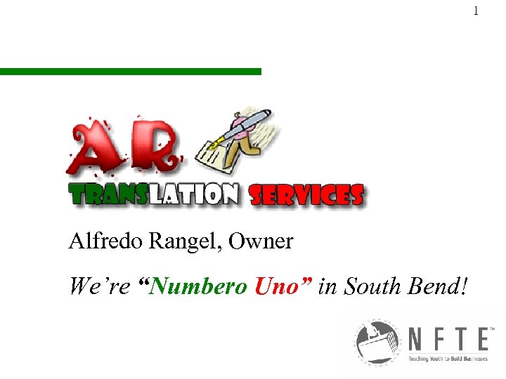 1 Alfredo Rangel, Owner We’re “Numbero Uno” in South Bend! 