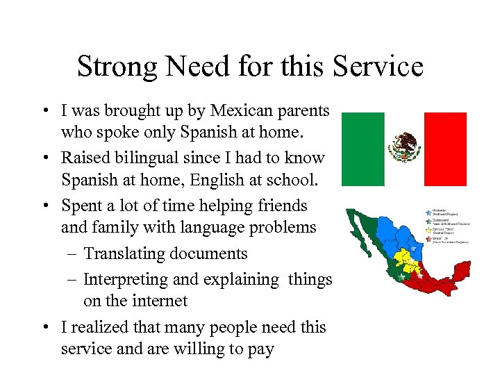 Strong Need for this Service • I was brought up by Mexican parents who