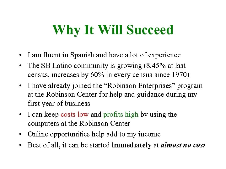 Why It Will Succeed • I am fluent in Spanish and have a lot