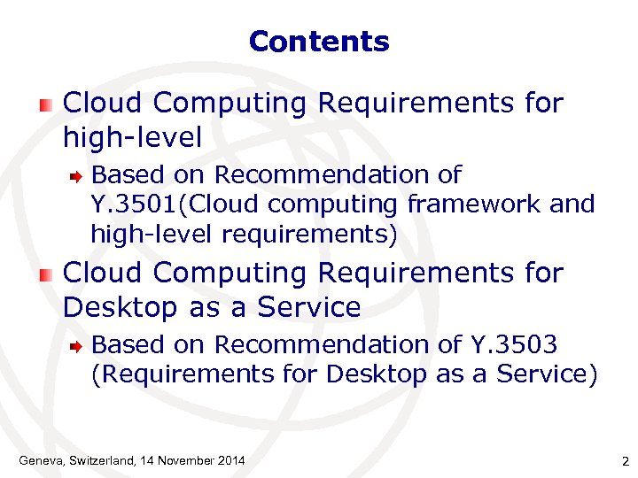 Contents Cloud Computing Requirements for high-level Based on Recommendation of Y. 3501(Cloud computing framework