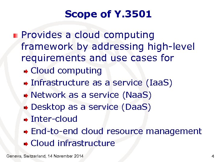 Scope of Y. 3501 Provides a cloud computing framework by addressing high-level requirements and