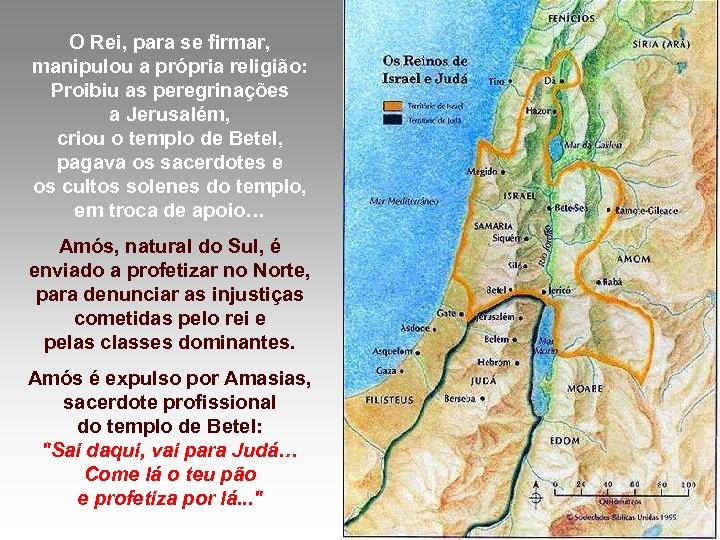 O Rei, para se firmar, manipulou a própria religião: Proibiu as peregrinações a Jerusalém,