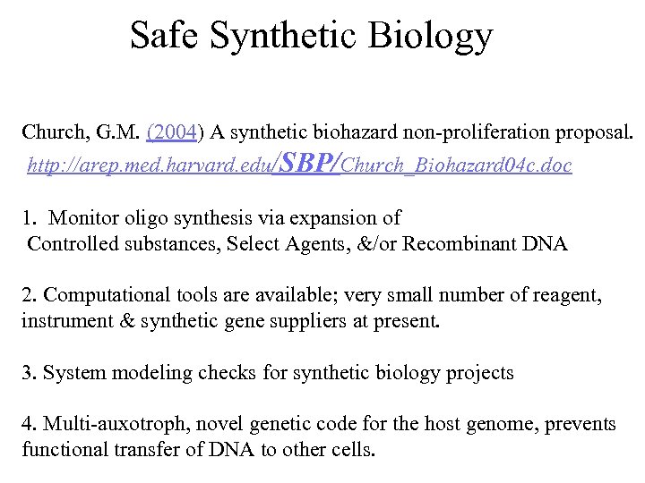 Safe Synthetic Biology Church, G. M. (2004) A synthetic biohazard non-proliferation proposal. http: //arep.