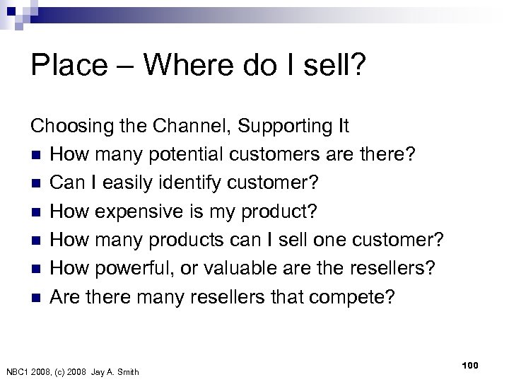 Place – Where do I sell? Choosing the Channel, Supporting It n How many