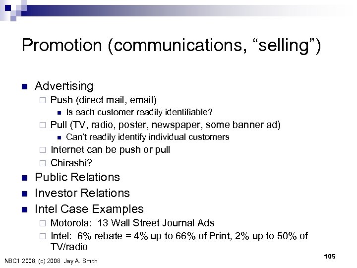 Promotion (communications, “selling”) n Advertising ¨ Push (direct mail, email) n ¨ Is each