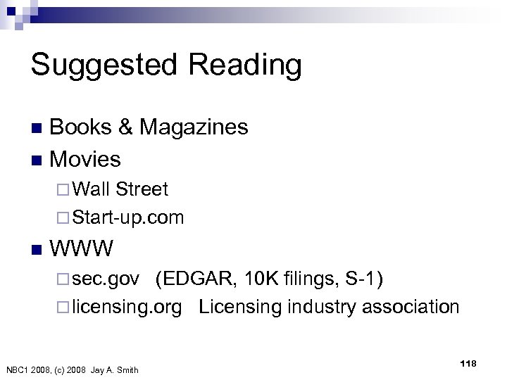 Suggested Reading Books & Magazines n Movies n ¨ Wall Street ¨ Start-up. com
