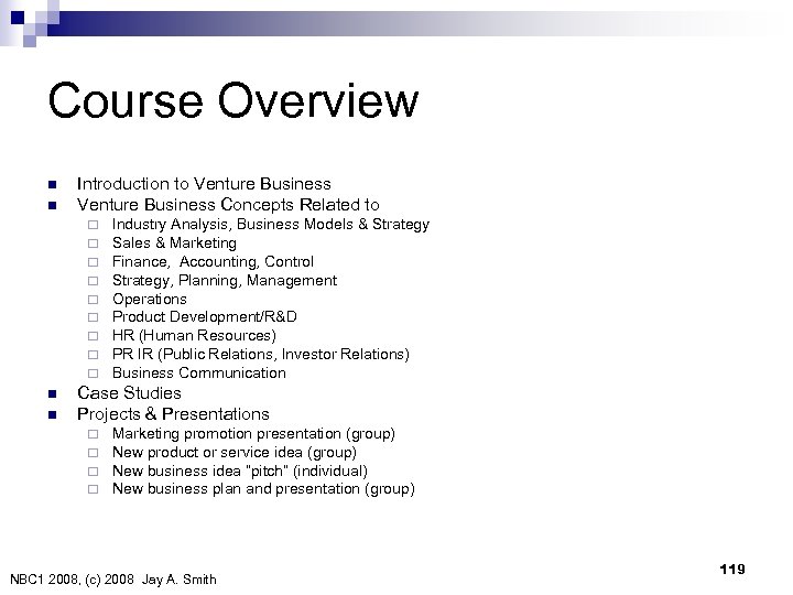 Course Overview n n Introduction to Venture Business　　 Venture Business Concepts Related to ¨