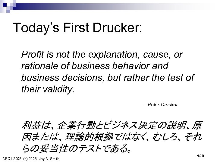 Today’s First Drucker: Profit is not the explanation, cause, or rationale of business behavior